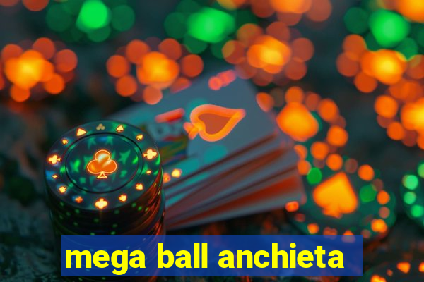 mega ball anchieta